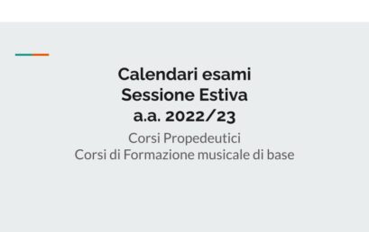 Pubblicazione calendari esami Sessione Estiva a.a. 2022/23 Corsi Propedeutici, Corsi Formazione musicale di base